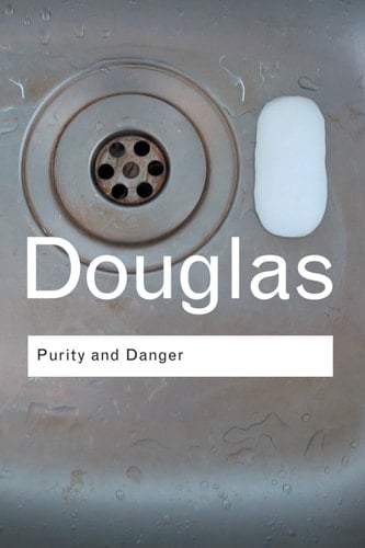 Purity and Danger - Mary Douglas • 2003
