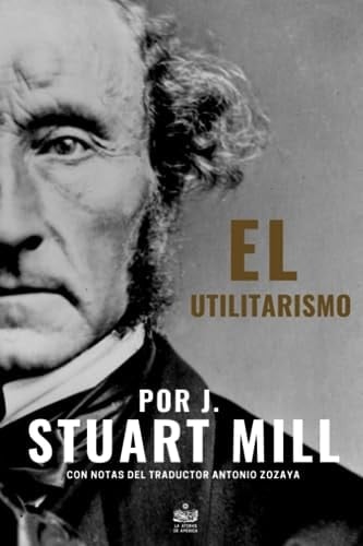 El Utilitarismo - John Stuart Mill • 2023