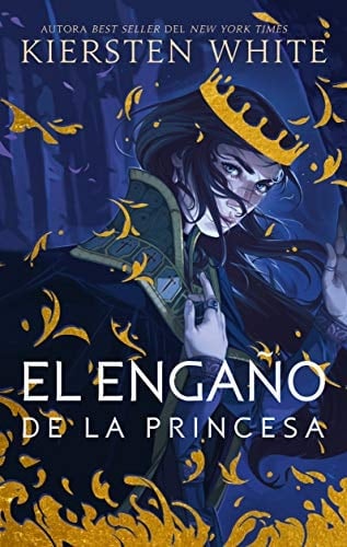 El engaño de la princesa (Spanish Edition) - KIERSTEN WHITE • 2020