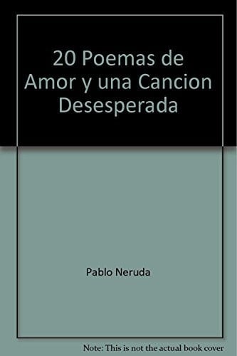 20 Poemas de Amor y una Cancion Desesperada - Pablo Neruda • 1998