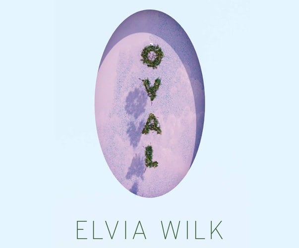 Oval - Elvia Wilk • 2020