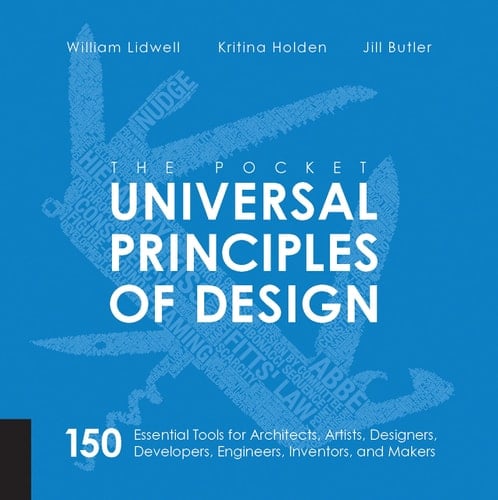 The Pocket Universal Principles of Design: 150 Essential Tools for Architects, Artists, Designers, Developers, Engineers, Inventors, and Makers (Rockport Universal) - William Lidwell • 2015