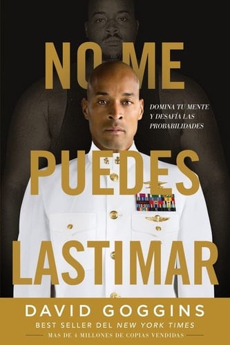 No me puedes lastimar: Domina tu mente y desafía las probabilidades (Spanish Edition) - David Goggins • 2022