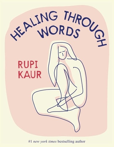 Healing Through Words - Rupi Kaur • 2022