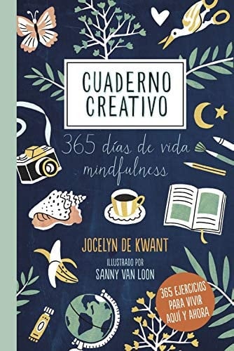 Cuaderno creativo: 365 días de vida mindfulness. Ilustrado por Sanny Van Loon - Jocelyn de Kwant · 2019