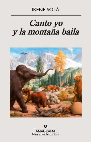 Canto yo y la montaña baila (Spanish Edition) - Irene Solà Saez • 2020