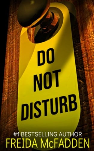 Do Not Disturb: An addictive psychological thriller - Freida McFadden • 2021