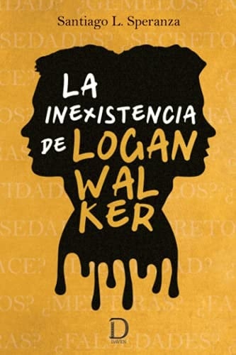 La inexistencia de Logan Walker (Spanish Edition) - Santiago L. Speranza • 2021