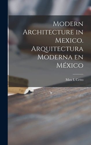 Modern Architecture in Mexico. Arquitectura Moderna En México - Max L Cetto • 2021
