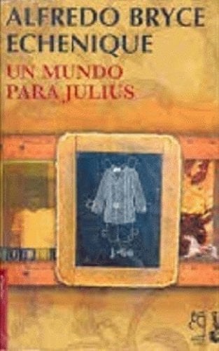 Un Mundo Para Julius - Alfredo Bryce Echenique • 2014