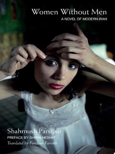 Women Without Men: A Novel of Modern Iran - Shahrnush Parsipur • 2012