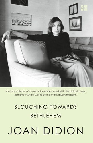 Slouching Towards Bethlehem - Joan Didion • 1968