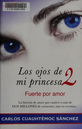 Los Ojos De Mi Princesa 2 (Spanish Edition) - Ing. Carlos Cuauhtémoc Sánchez • 2012