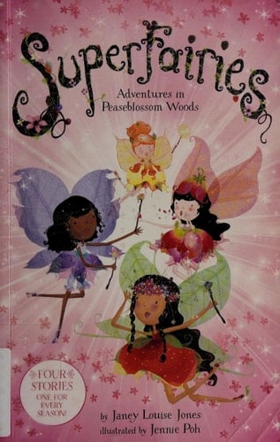 Superfairies: Adventures in Peaseblossom Woods - Janey Louise Jones • 2016