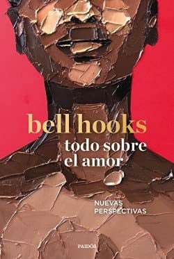 Todo sobre el amor - Bell Hooks • 2021