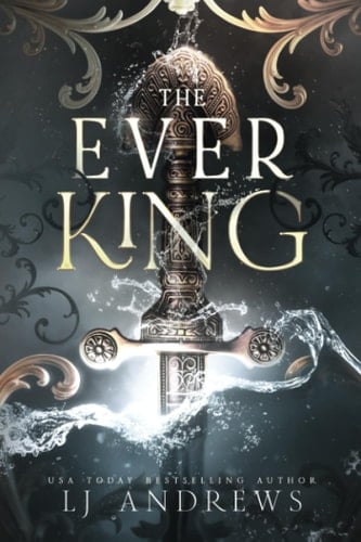 The Ever King: A Dark Fantasy Romance - LJ Andrews • 2023
