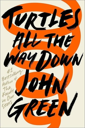 Turtles All the Way Down - John Green • 2017