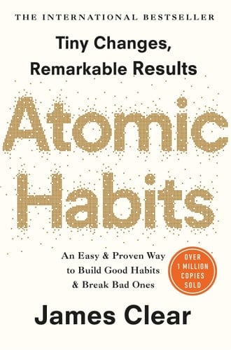 Atomic Habits: An Easy and Proven Way to Build Good Habits and Break Bad Ones - James Clear • 2015