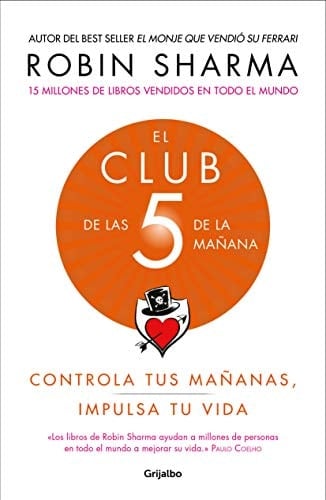 El Club de las 5 de la mañana: Controla tus mañanas, impulsa tu vida / The 5 AM Club: Own Your Morning. Elevate Your Life. (Spanish Edition) - Robin Sharma • 2019