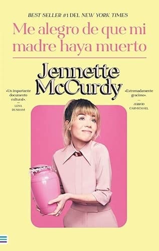 ME ALEGRO DE QUE MI MADRE HAYA MUERTO - Jennette McCurdy • 2023