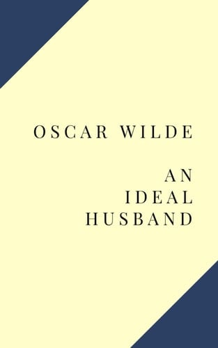 An Ideal Husband - Oscar Wilde • 2020
