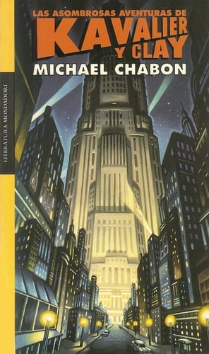 Las asombrosas aventuras de Kavalier y Clay (Literatura Mondadori / Mondadori Literature) (Spanish Edition) - CHABON,MICHAEL • 2002
