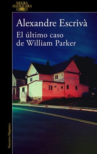 El último caso de William Parker / William Parkers Last Case (Spanish Edition) - ALEXANDRE ESCRIVÀ • 2023