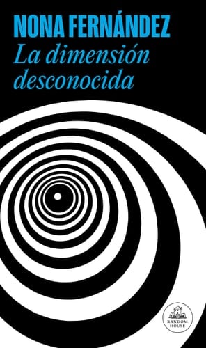 La dimensión desconocida  - Nona Fernandez • 2020