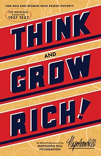 Think and Grow Rich: The Original, an Official Publication of The Napoleon Hill Foundation - Napoleon Hill • 2016