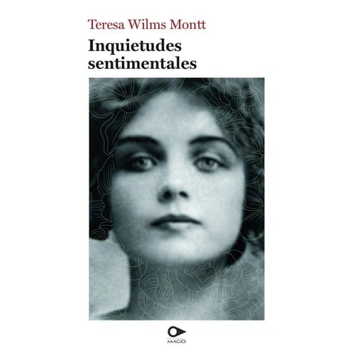 Inquietudes sentimentales (Spanish Edition) - Teresa Wilms Montt • 2017