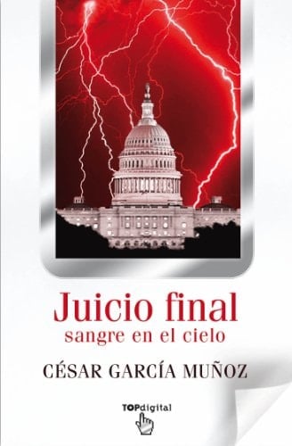 Juicio Final. Sangre en el cielo (Spanish Edition) - César García Muñoz • 2012