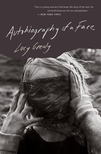Autobiography Of A Face - Lucy Grealy • 2016