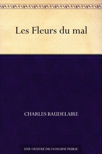 Les Fleurs du mal (French Edition) - Charles Baudelaire • 2011