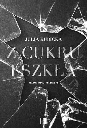 Z cukru i szkła - Julia Kubicka · 2024