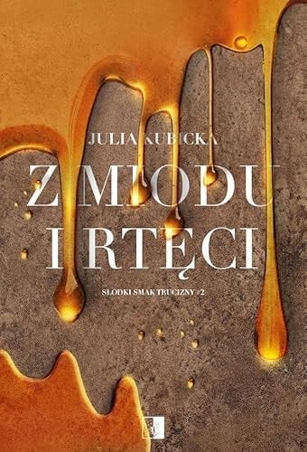 Z miodu i rtęci - Julia Kubicka · 2024