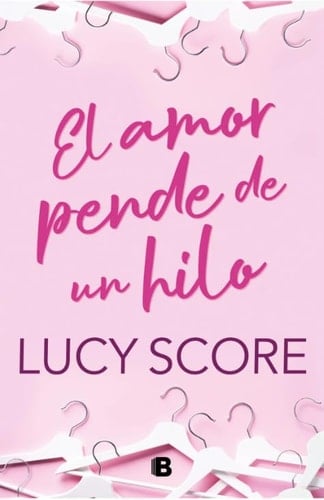 El amor pende de un hilo - Lucy Score • 2024