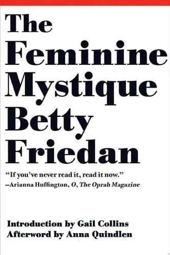 The Feminine Mystique (50th Anniversary Edition) - Betty Friedan • 2013
