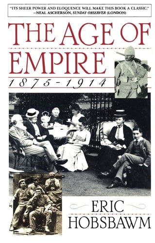 The Age of Empire: 1875-1914 - Eric Hobsbawm • 1989