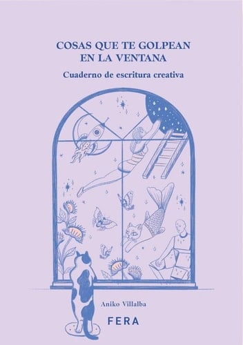 COSAS QUE TE GOLPEAN EN LA VENTANA: Cuaderno de escritura creativa - Aniko Villalba • 2024