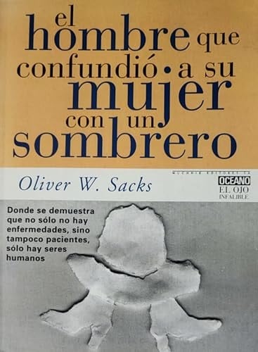 El Hombre Que Confundio a Su Mujer Con UN Sombrero (El Ojo Infalible) (Spanish Edition) - Oliver W. Sacks • 1998