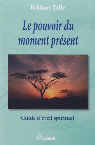 Le pouvoir du moment présent - Eckhart Tolle · 2000