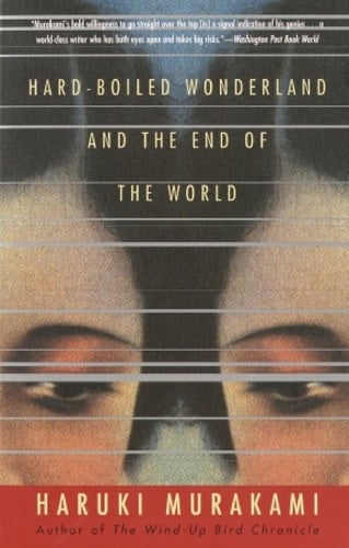 Hard-Boiled Wonderland and the End of the World - Haruki Murakami · 1985