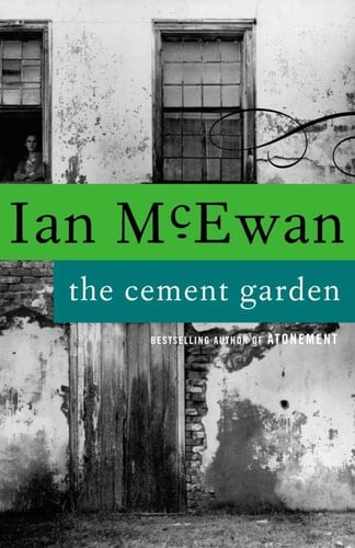 The Cement Garden - Ian McEwan • 1994