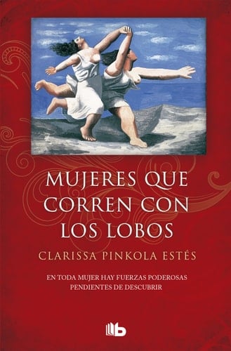 Mujeres que corren con los lobos - Clarissa Pinkola Estés • 2018