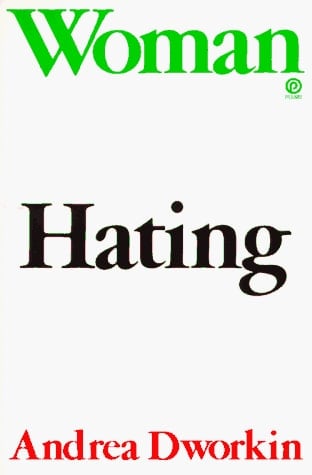 Woman Hating - Andrea Dworkin • 1991