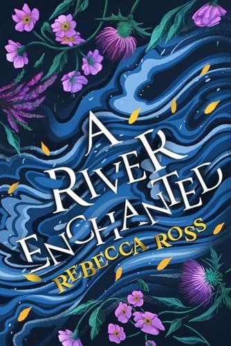 A River Enchanted - Rebecca Ross • 2022