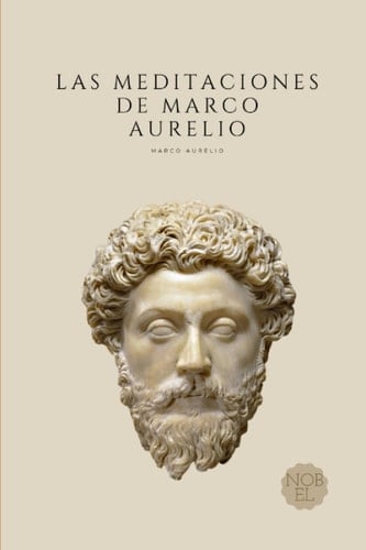 Las Meditaciones de Marco Aurelio: Filosofía Romana (Spanish Edition) - Marco Aurelio • 2023