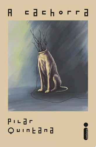 A Cachorra (Portuguese Edition) - Pilar Quintana • 2020