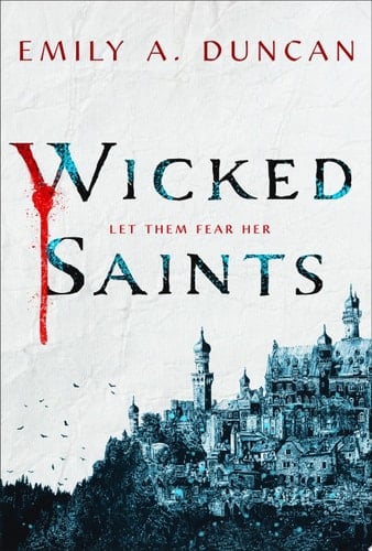 Wicked Saints: A Novel (Something Dark and Holy Book 1) - Emily A. Duncan • 2019