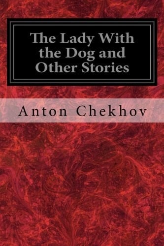 The Lady With the Dog and Other Stories (The Tales of Chekhov) - Anton Chekhov • 2014